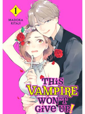 cover image of This Vampire Won't Give Up！, Volume 1